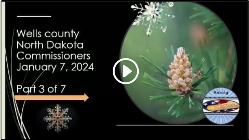 1-7-2025 Wells County, ND Commissioner Part 3 of 7