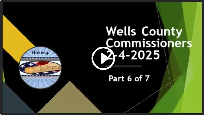 2025-02-04 Commissioners Meeting Part 6 of 7; Wells Co. ND