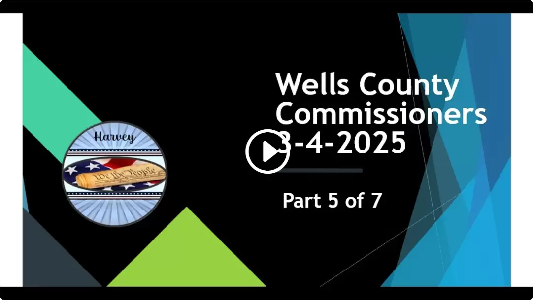 03-04-2025 Commissioners Wells County, ND Mngt Part 5 of 7