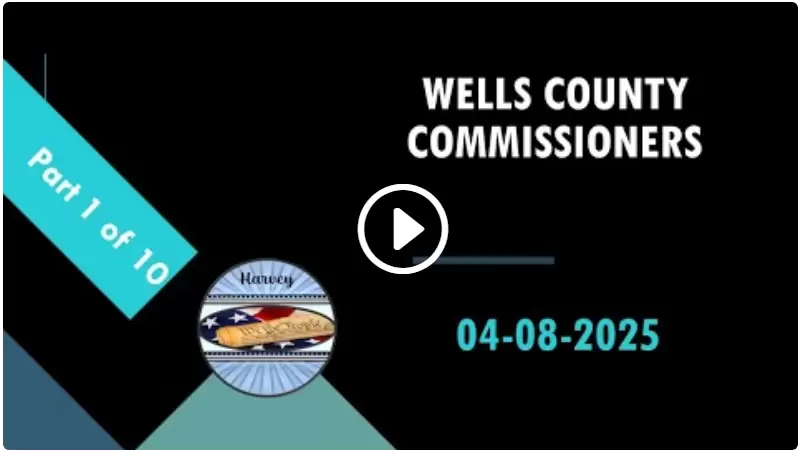 4-8-2025 Wells County Commissioners ND Part 1 of 10