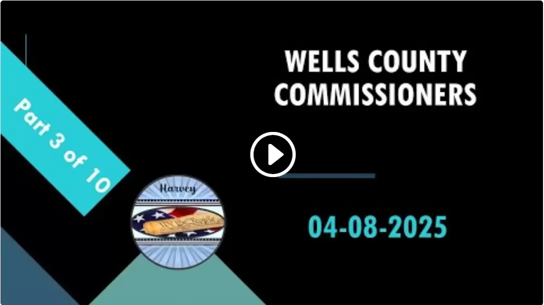 4-8-2025 Wells County Commissioners ND Part 3 of 10