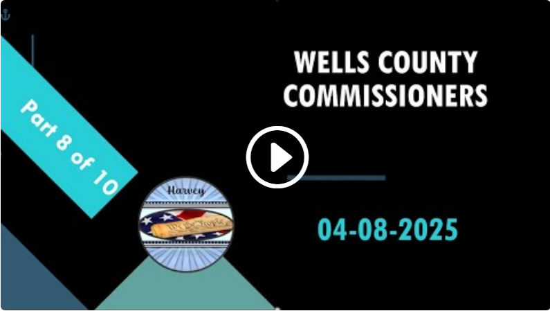 4-8-2025 Wells County ND Commissioners Part 8 of 10