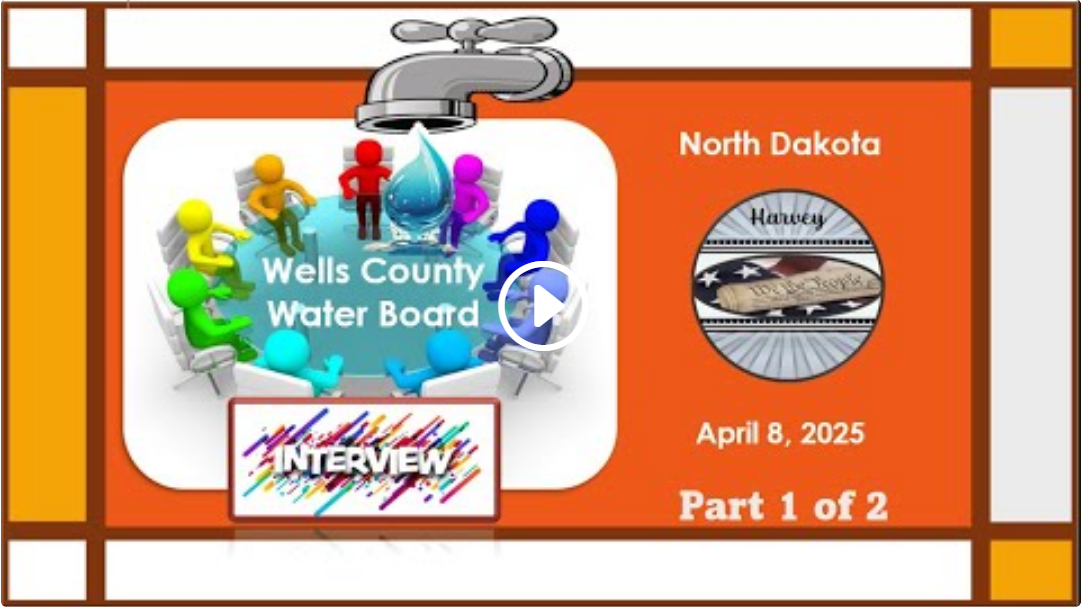 April 8, 2025 Water Board Interview part 1 of 2 Wells Co., ND