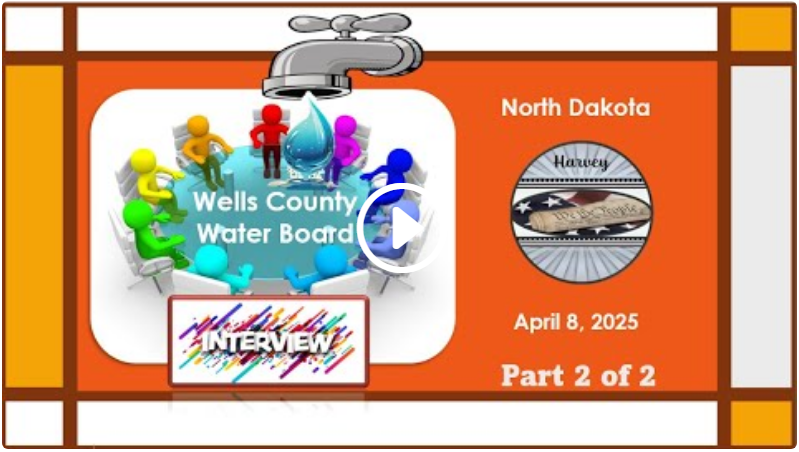 April 8, 2025 Water Board Interview part 2 of 2 Wells Co., ND