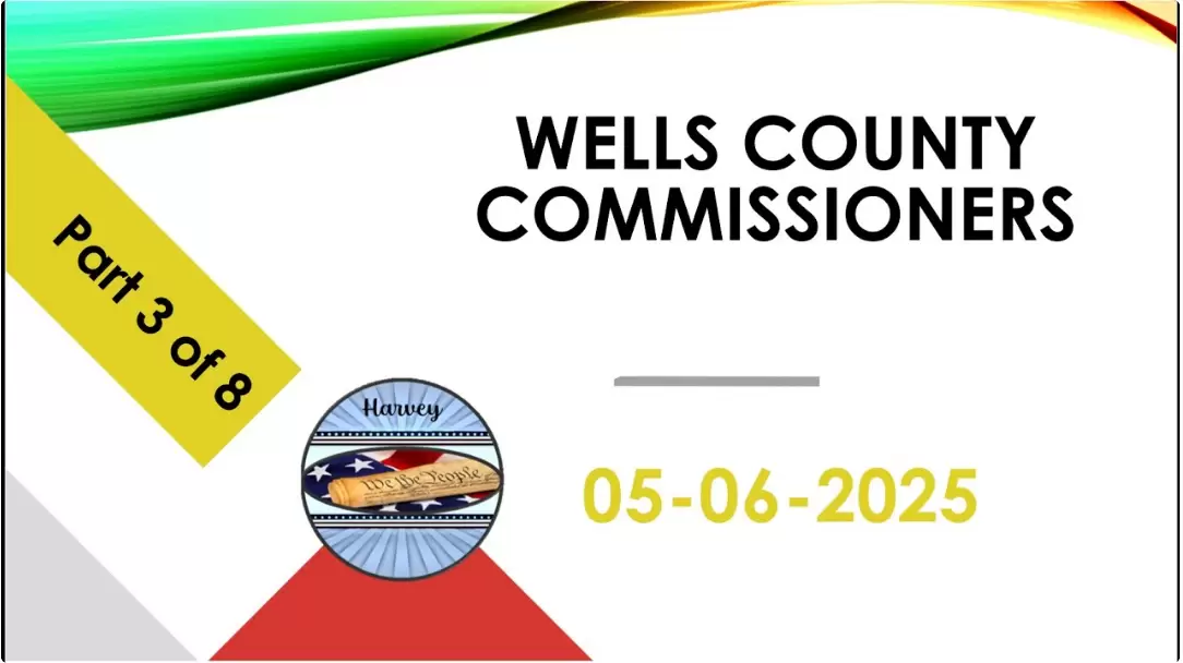 May 6, 2025 Commissioners Meeting Wells County; Part 3 of 8