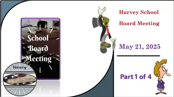 May 21, 2025 School Board Meeting Part 1 of 4; Harvey, ND