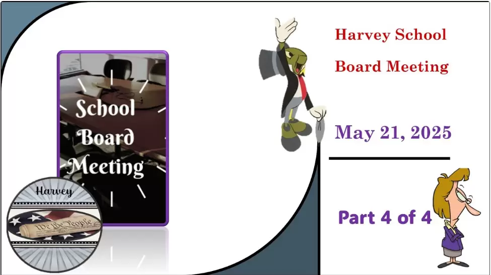 May 21, 2025 School Board Meeting Part 4 of 4; Harvey, ND