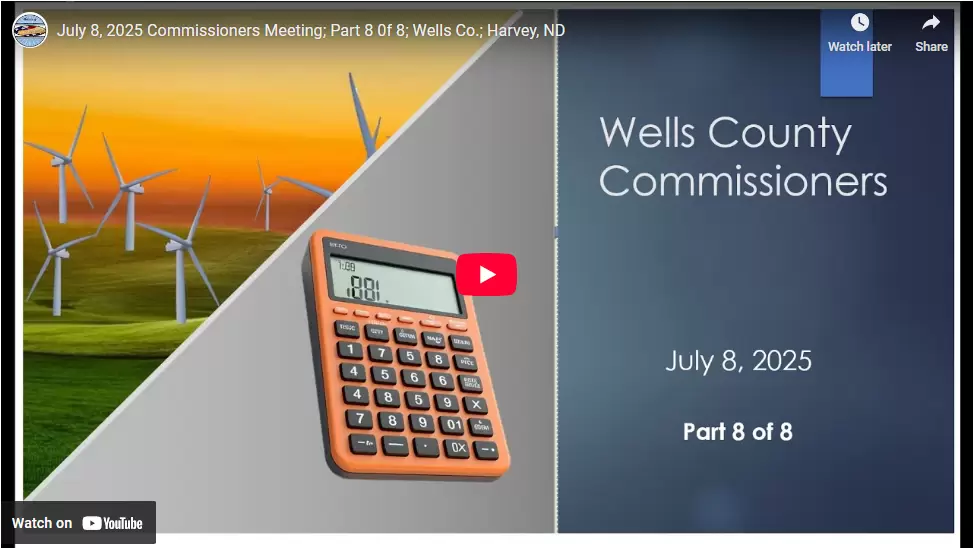 July 8, 2025 Commissioners Meeting; Part 8 0f 8; Wells Co.; Harvey, ND