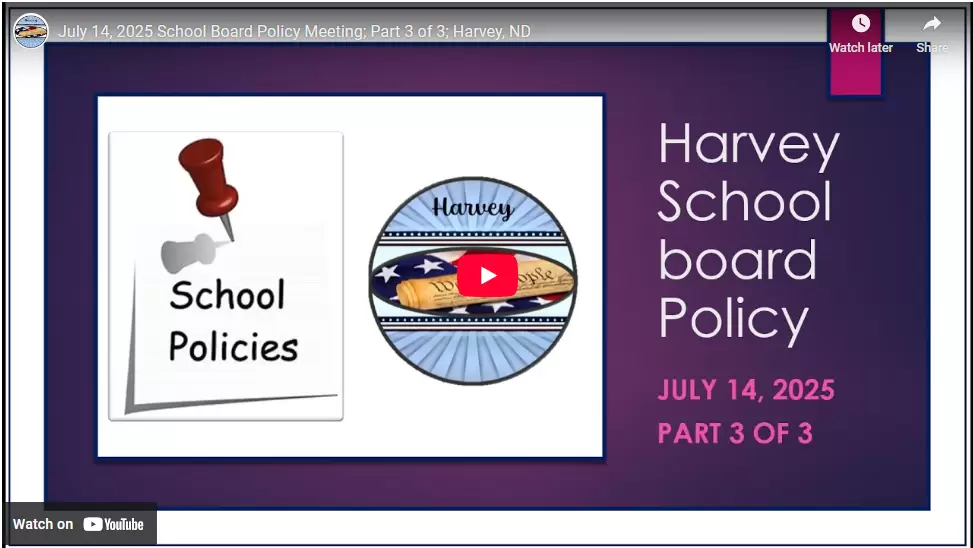 July 14, 2025 School Board Policy Meeting; Part 3 of 3; Harvey, ND