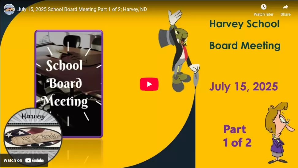 July 15, 2025 School Board Meeting Part 1 of 2; Harvey, ND