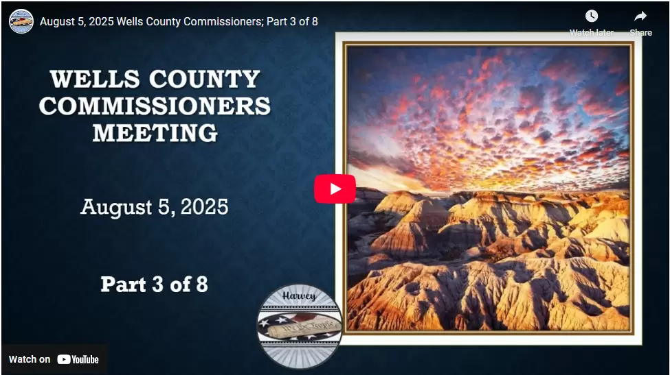 August 5, 2025 Wells County Commissioners; Part 3 of 8