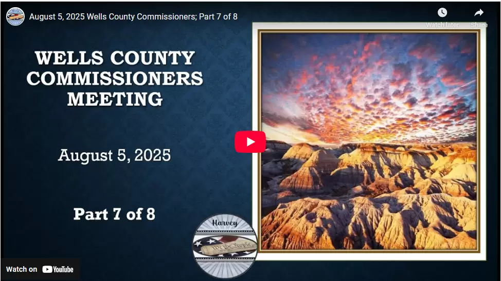 August 5, 2025 Wells County Commissioners; Part 7 of 8