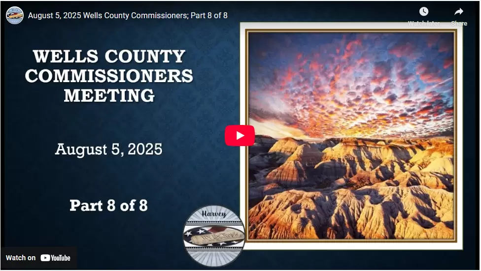 August 5, 2025 Wells County Commissioners; Part 8 of 8