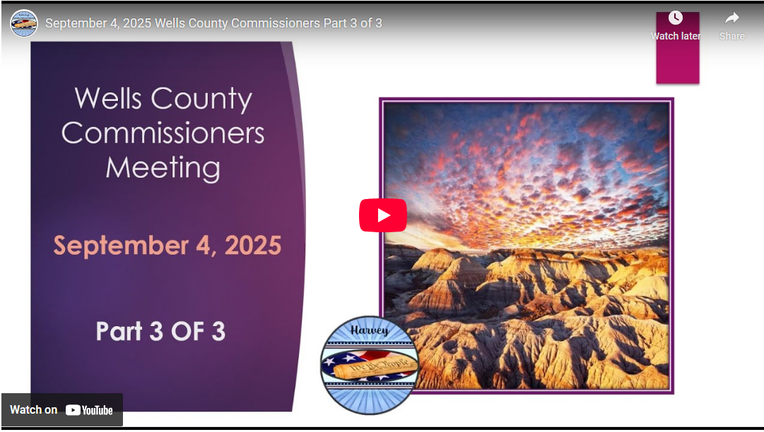 September 4, 2025 Wells County Commissioners Part 3 of 3