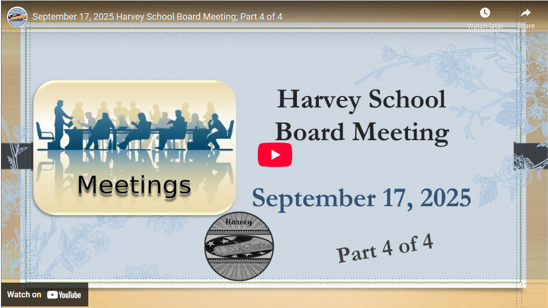 September 17, 2025 Harvey School Board Meeting; Part 4 of 4
