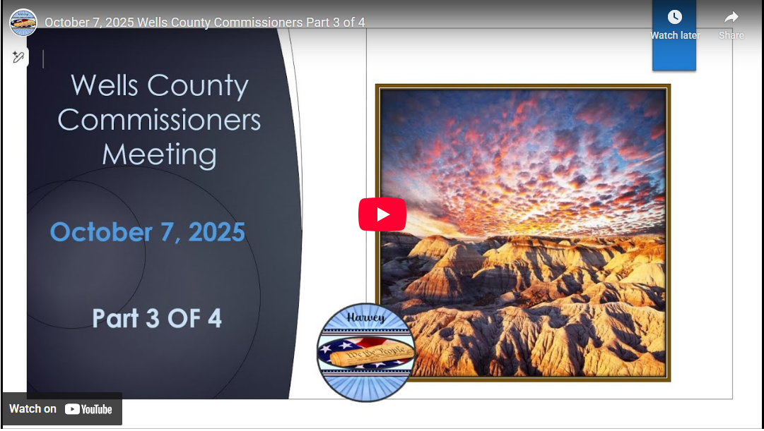 October 7, 2025 Wells County Commissioners Part 3 of 4