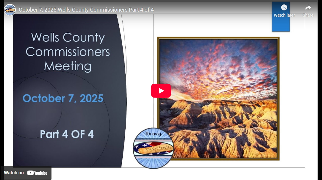 October 7, 2025 Wells County Commissioners Part 4 of 4