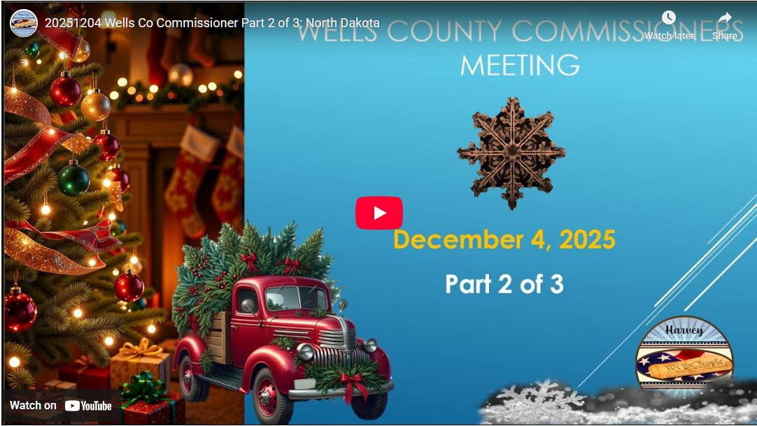 2025-12-04 Wells Co Commissioner Part 2 of 3; North Dakota