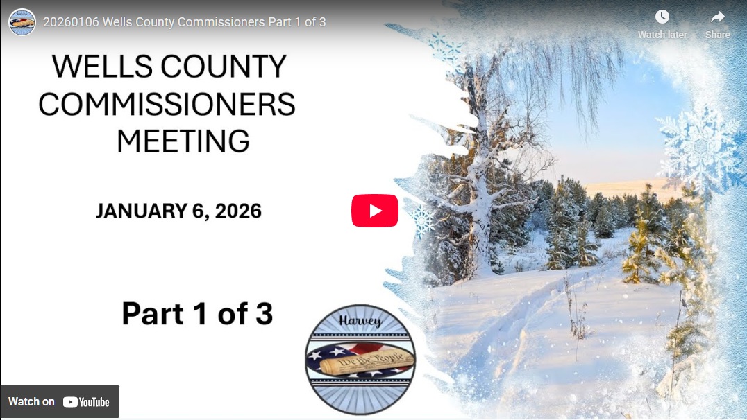 2026-01-06 Wells County Commissioners Part 1 of 3