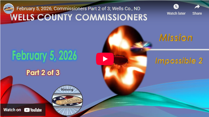 February 5, 2026, Commissioners Part 2 of 3; Wells Co., ND
