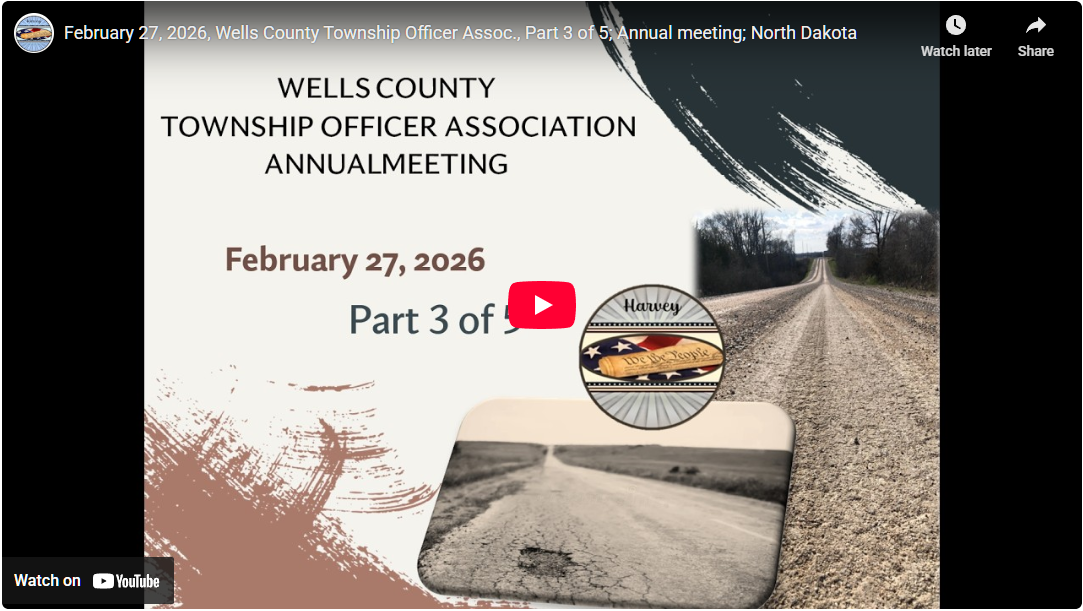 February 27, 2026, Wells County Township Officer Assoc., Part 3 of 5; Annual Meeting; North Dakota