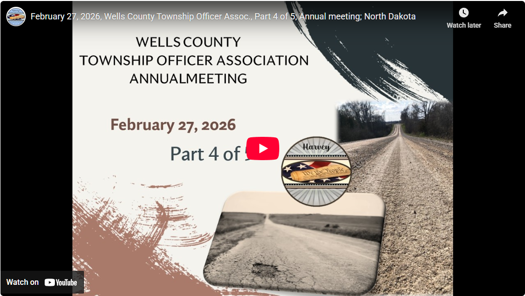 February 27, 2026, Wells County Township Officer Assoc., Part 4 of 5; Annual Meeting; North Dakota