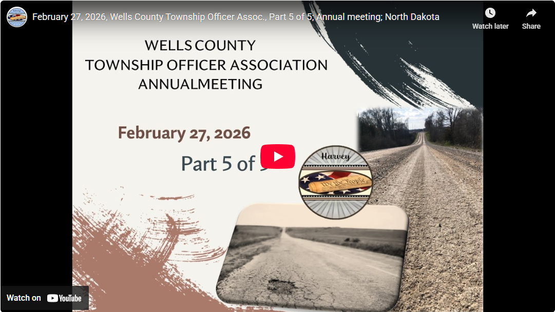 February 27, 2026, Wells County Township Officer Assoc., Part 5 of 5; Annual Meeting; North Dakota