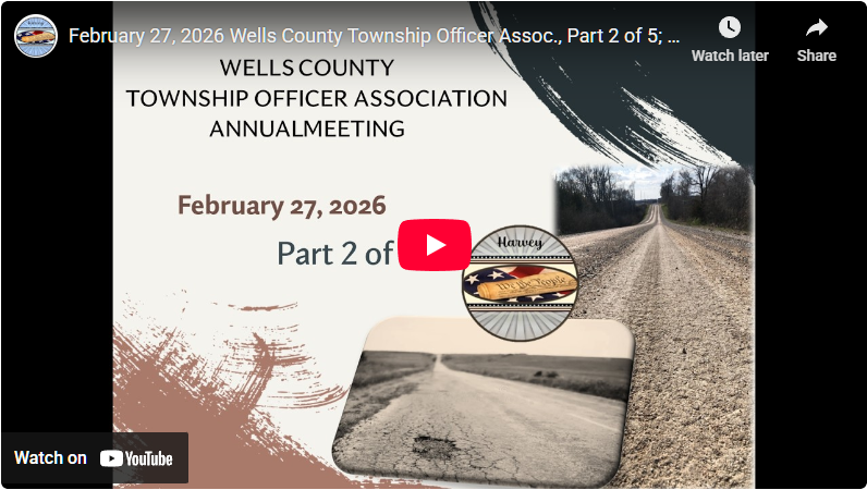 February 27, 2026 Wells County Township Officer Assoc., Part 2 of 5; Annual meeting; North Dakota