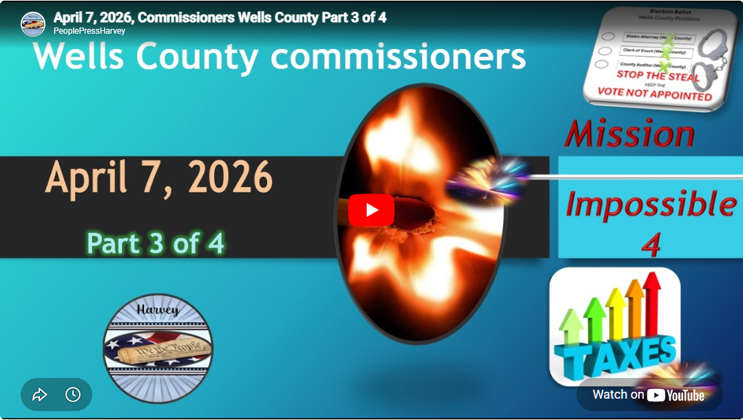 April 7, 2026, Commissioners Wells County Part 3 of 4